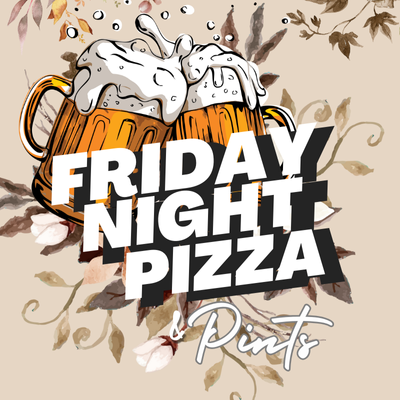 Friday Night Pizza and Pints